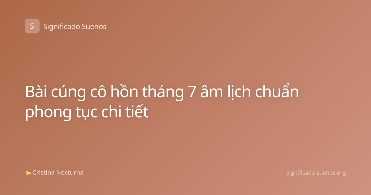 Bài cúng cô hồn tháng 7 âm lịch chuẩn phong tục chi tiết
