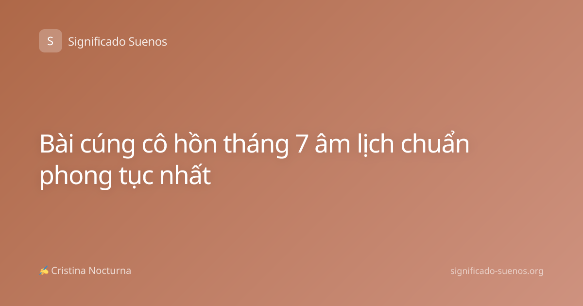 Bài cúng cô hồn tháng 7 âm lịch chuẩn phong tục nhất