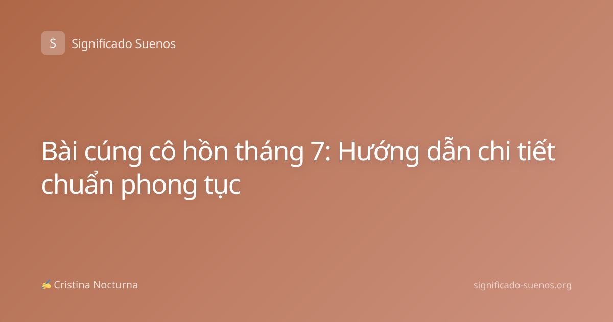 Bài cúng cô hồn tháng 7: Hướng dẫn chi tiết chuẩn phong tục