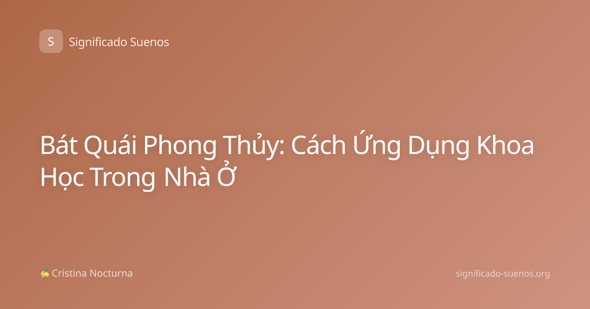 Bát Quái Phong Thủy: Cách Ứng Dụng Khoa Học Trong Nhà Ở