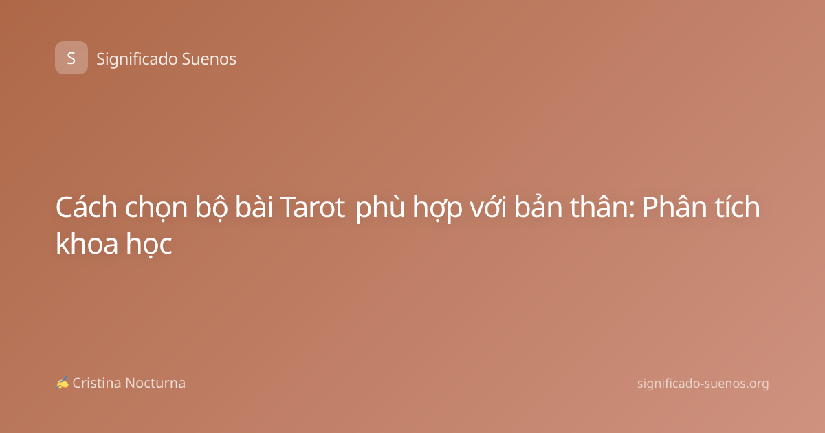 Cách chọn bộ bài Tarot phù hợp với bản thân: Phân tích khoa học