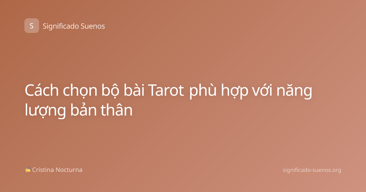 Cách chọn bộ bài Tarot phù hợp với năng lượng bản thân