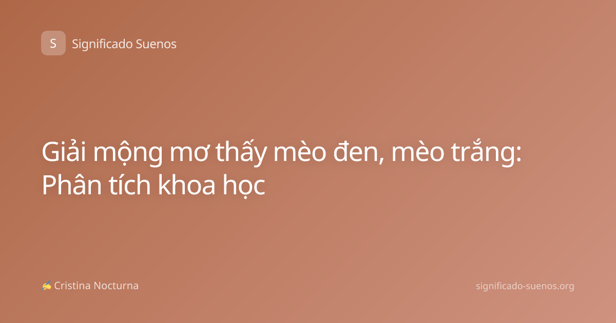 Giải mộng mơ thấy mèo đen, mèo trắng: Phân tích khoa học