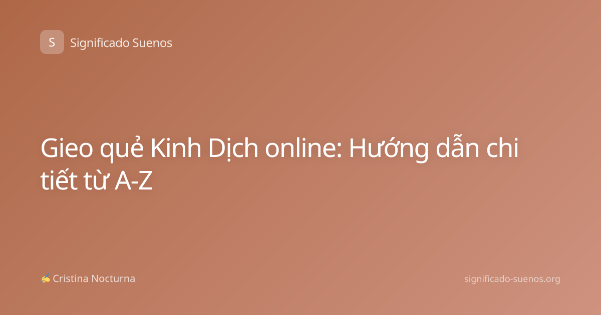 Gieo quẻ Kinh Dịch online: Hướng dẫn chi tiết từ A-Z