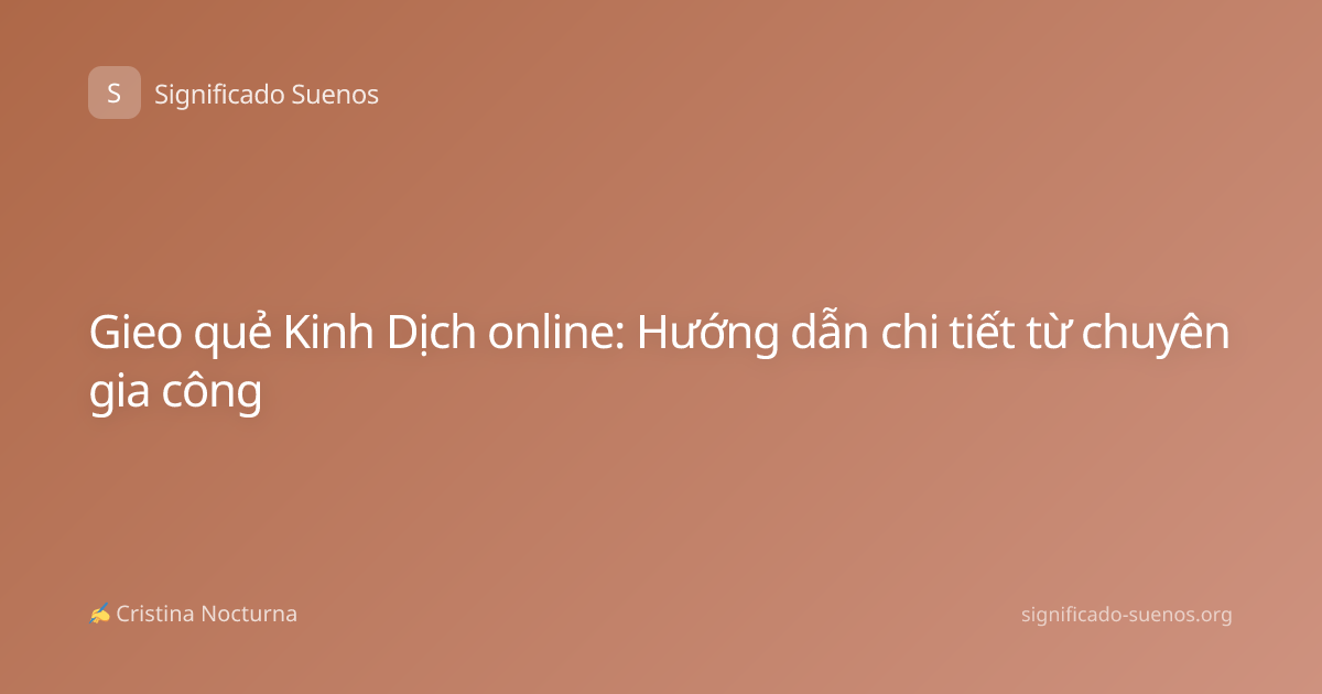 Gieo quẻ Kinh Dịch online: Hướng dẫn chi tiết từ chuyên gia công