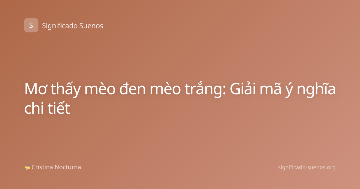 Mơ thấy mèo đen mèo trắng: Giải mã ý nghĩa chi tiết