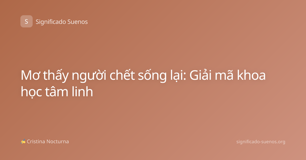 Mơ thấy người chết sống lại: Giải mã khoa học tâm linh