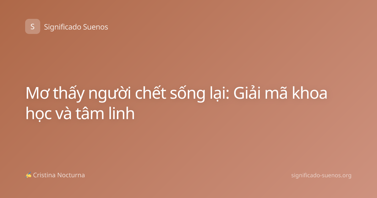 Mơ thấy người chết sống lại: Giải mã khoa học và tâm linh