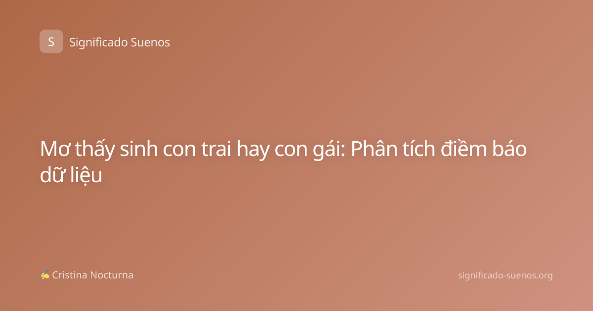 Mơ thấy sinh con trai hay con gái: Phân tích điềm báo dữ liệu