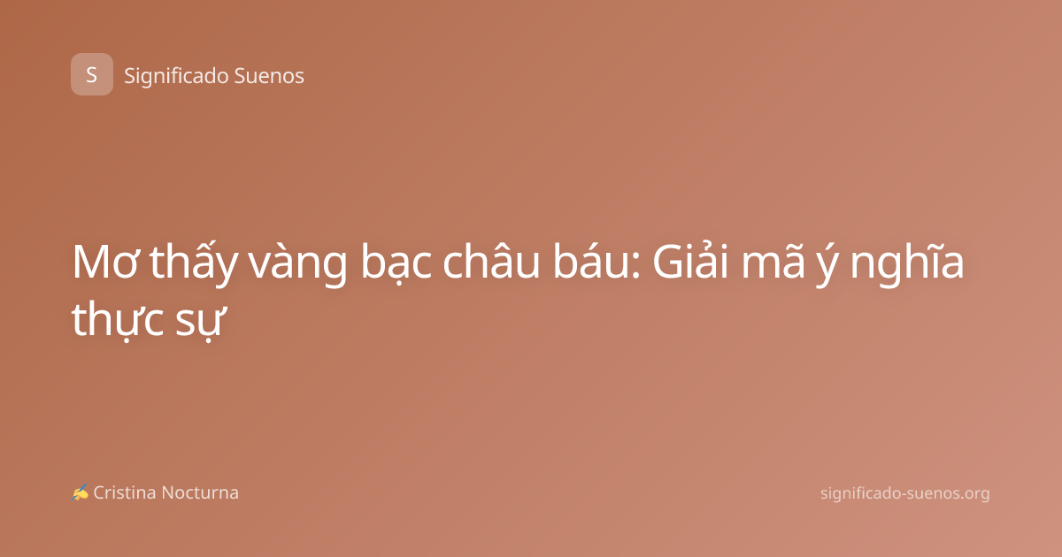 Mơ thấy vàng bạc châu báu: Giải mã ý nghĩa thực sự