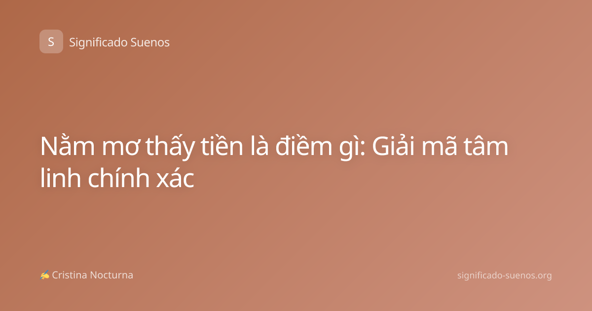 Nằm mơ thấy tiền là điềm gì: Giải mã tâm linh chính xác
