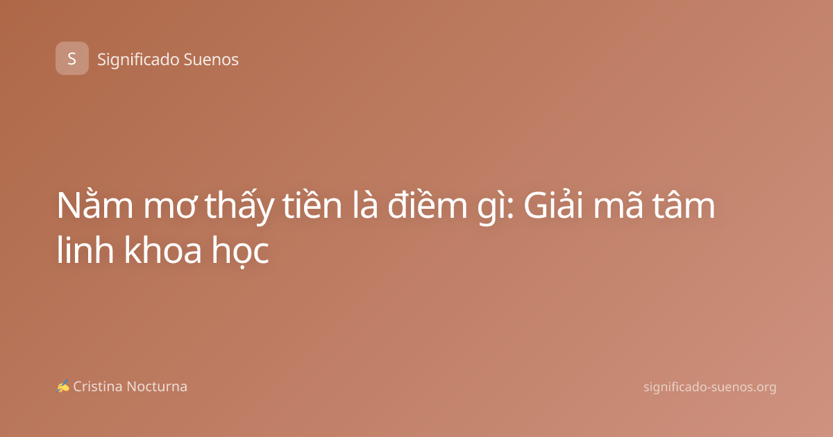 Nằm mơ thấy tiền là điềm gì: Giải mã tâm linh khoa học