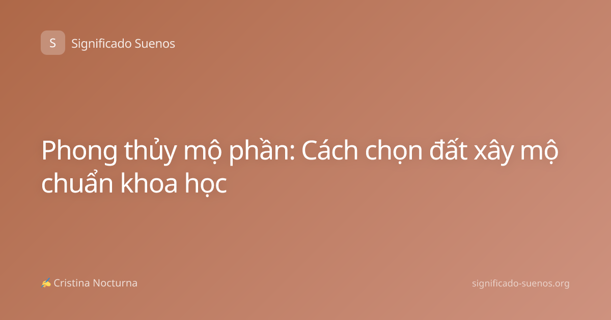 Phong thủy mộ phần: Cách chọn đất xây mộ chuẩn khoa học