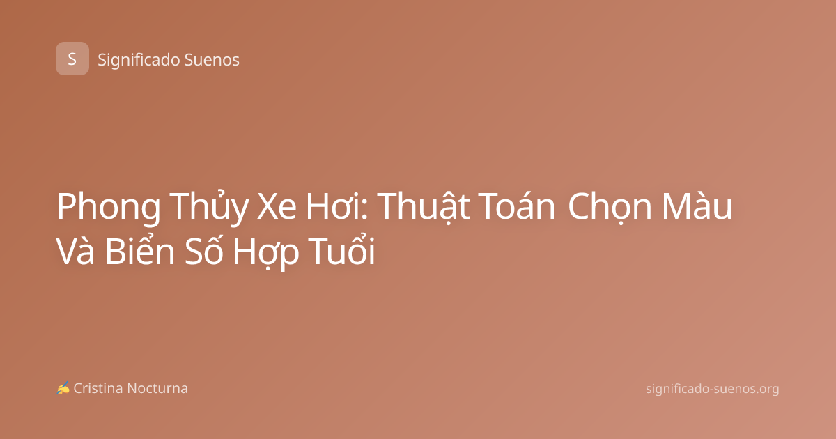 Phong Thủy Xe Hơi: Thuật Toán Chọn Màu Và Biển Số Hợp Tuổi