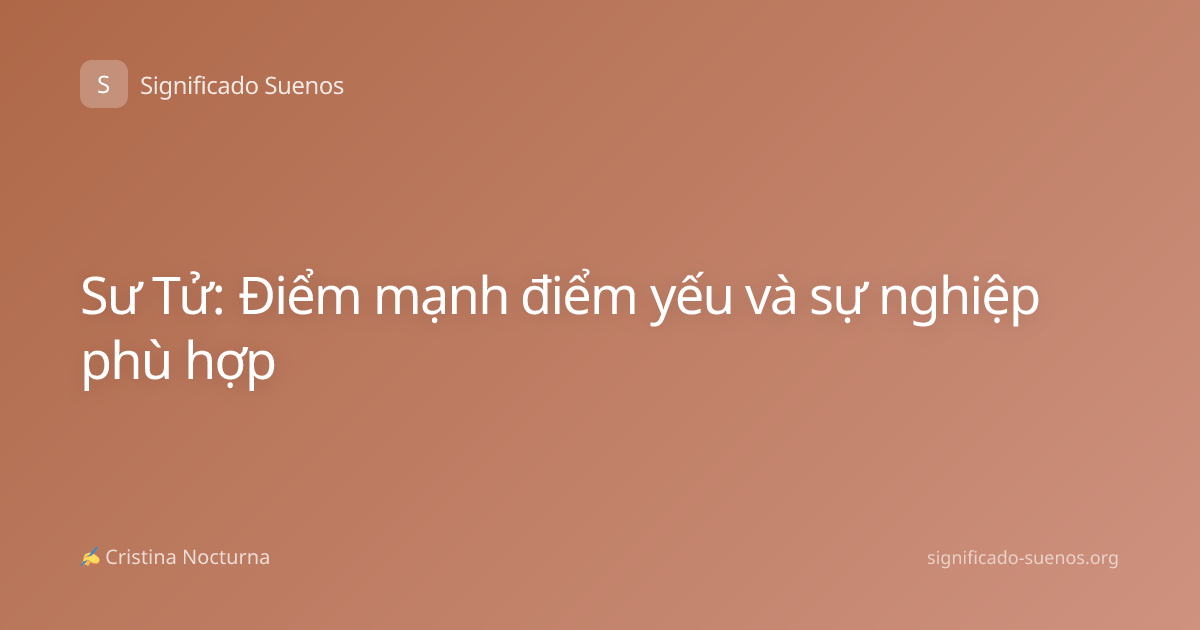 Sư Tử: Điểm mạnh điểm yếu và sự nghiệp phù hợp