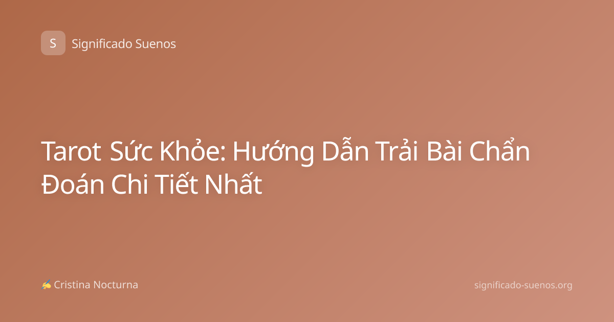 Tarot Sức Khỏe: Hướng Dẫn Trải Bài Chẩn Đoán Chi Tiết Nhất