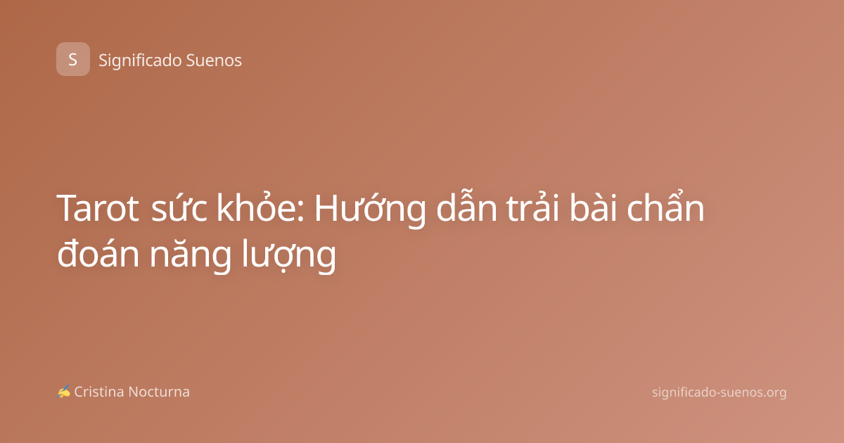 Tarot sức khỏe: Hướng dẫn trải bài chẩn đoán năng lượng