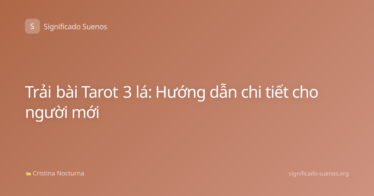 Trải bài Tarot 3 lá: Hướng dẫn chi tiết cho người mới