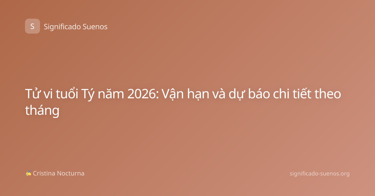 Tử vi tuổi Tý năm 2026: Vận hạn và dự báo chi tiết theo tháng