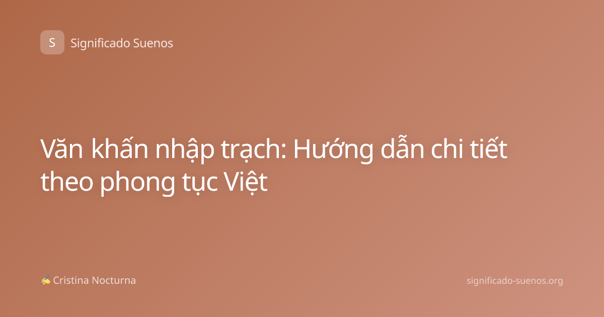 Văn khấn nhập trạch: Hướng dẫn chi tiết theo phong tục Việt